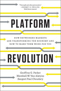 Platform Revolution: How Networked Markets Are Transforming the Economyand How to Make Them Work for You