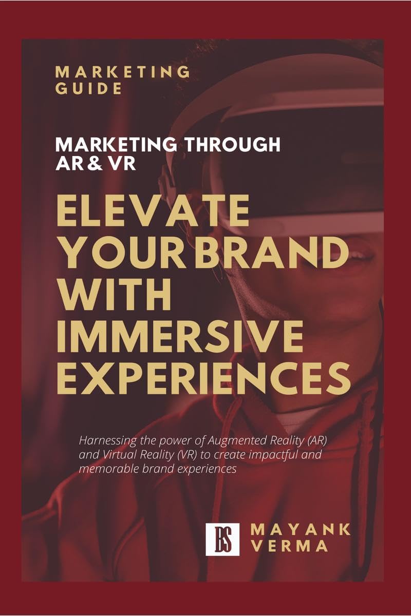ELEVATE YOUR BRAND WITH IMMERSIVE EXPERIENCES: MARKETING THROUGH AR & VR
