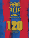 Barca: Mes que un club (English edition): 120 Years 18992019