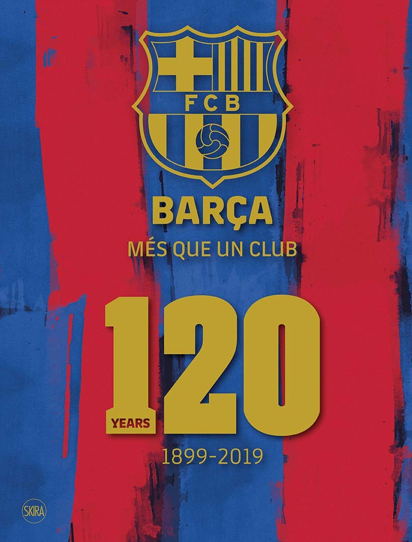 Barca: Mes que un club (English edition): 120 Years 18992019