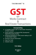 Taxmanns GST on Works Contract & Real Estate Transactions  Incorporating issues pertaining to Projects, TDR, Development Righ