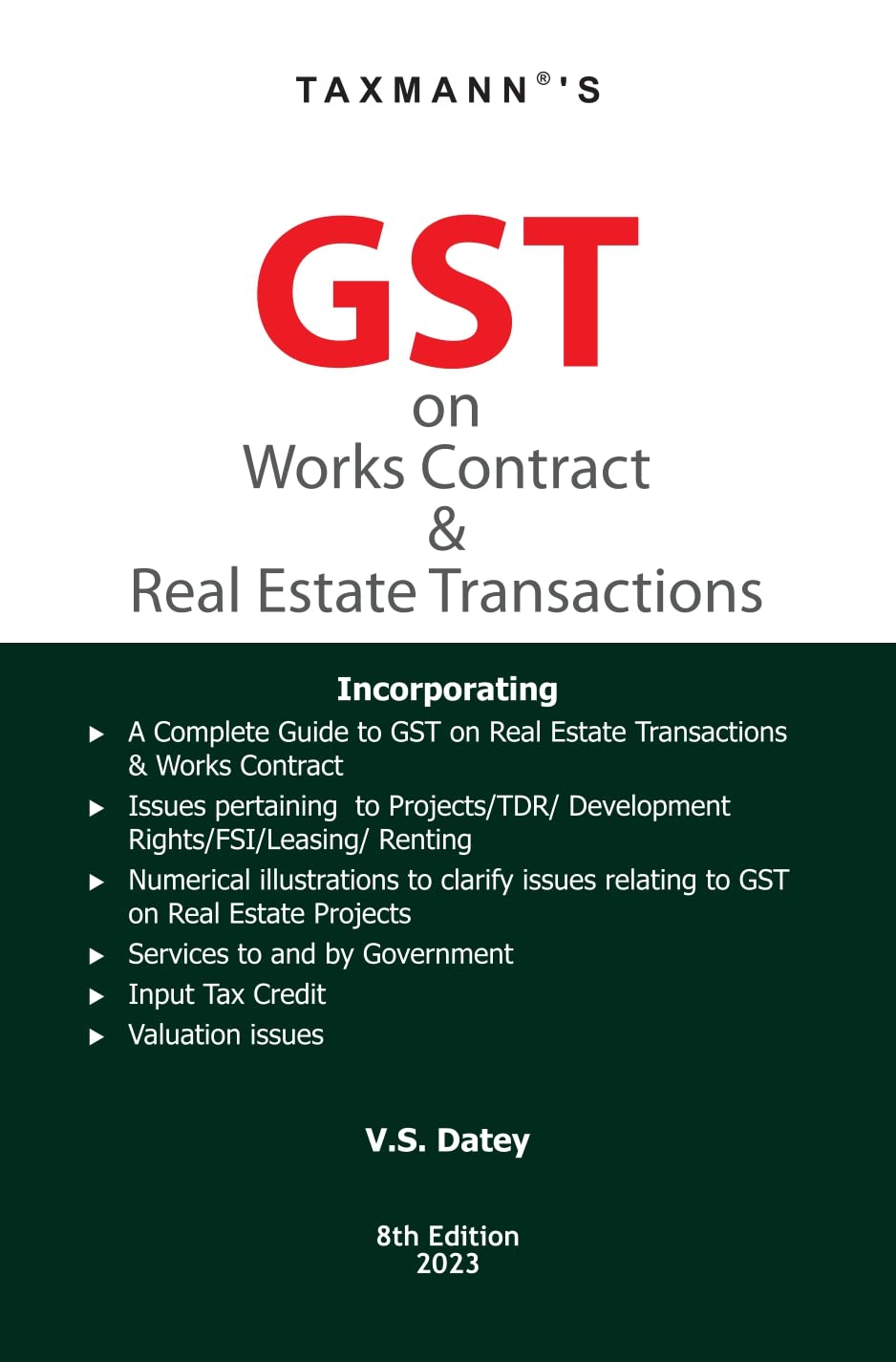 Taxmanns GST on Works Contract & Real Estate Transactions  Incorporating issues pertaining to Projects, TDR, Development Righ