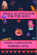 Pinky Auntys Gym for the Soul : Spoken Word Poetry