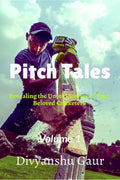 Pitch Tales : Revealing the Untold Stories of Your Beloved Cricketers