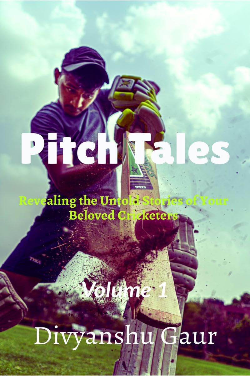 Pitch Tales : Revealing the Untold Stories of Your Beloved Cricketers