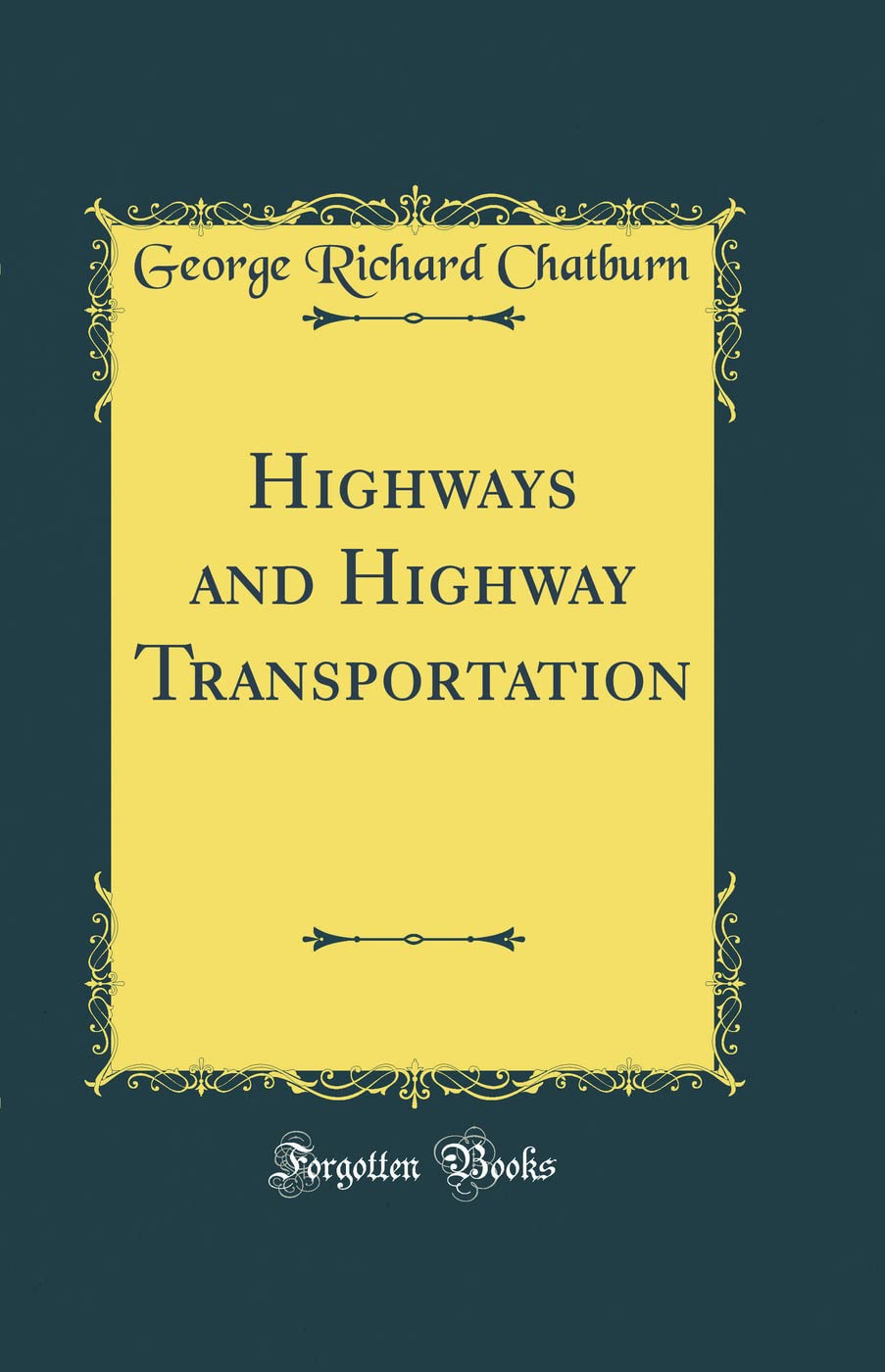 Highways and Highway Transportation (Classic Reprint)
