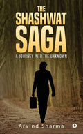 The Shashwat Saga : A Journey Into The Unknown