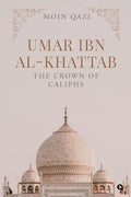 UMAR IBN ALKHATTAB: THE CROWN OF CALIPHS