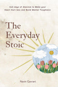 The Everyday Stoic : 365 Days of Stoicism to Make Your Heart Hurtless & Build Mental Toughness