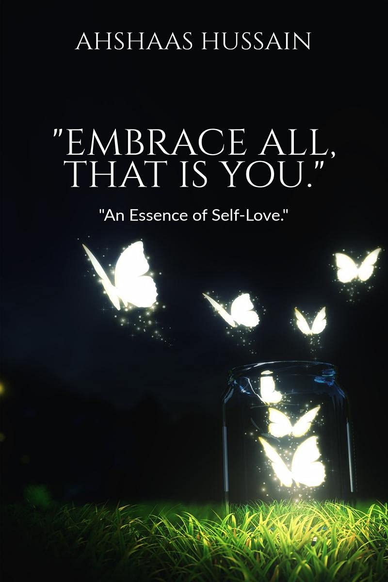 Embrace All, That is You. : An Essence of SelfLove.