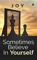 Sometimes Believe In Yourself