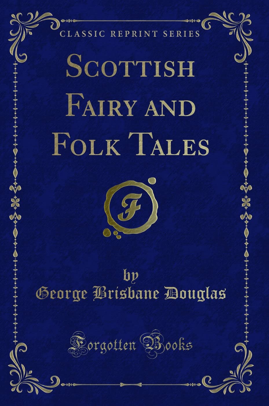 Scottish Fairy And Folk Tales (Classic Reprint)