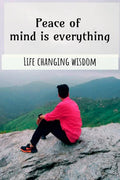 Peace Of Mind Is Everything : Wisdom Words In Short Way