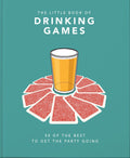 The Little Book of Drinking Games: 50 of the Best to get the Party Going (The Little Books of Food & Drink, 3)