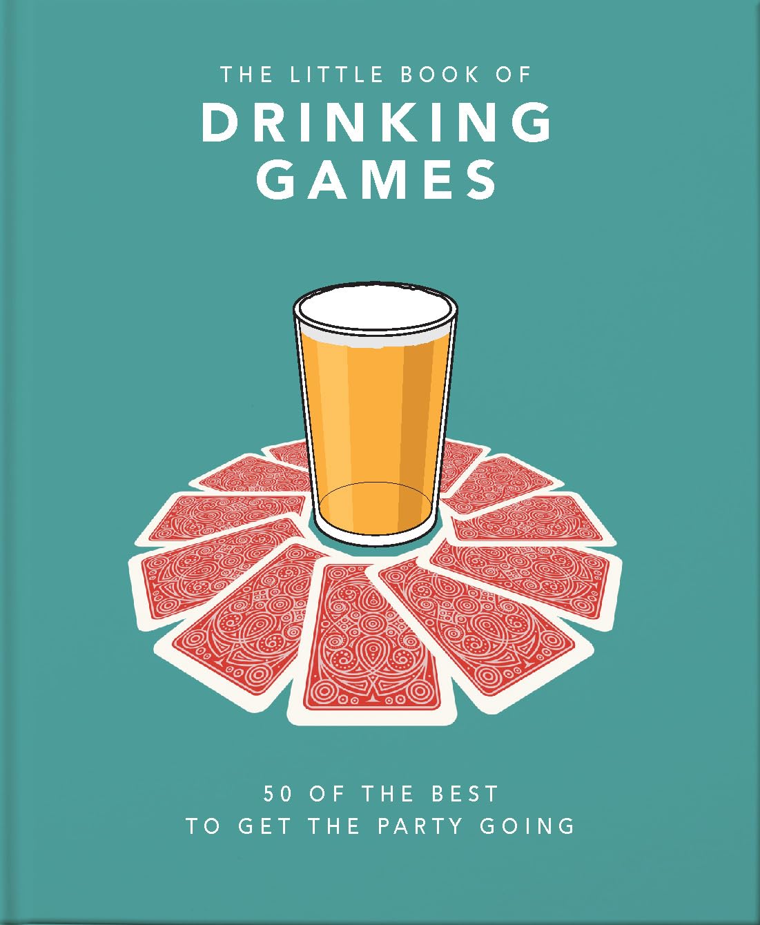 The Little Book of Drinking Games: 50 of the Best to get the Party Going (The Little Books of Food & Drink, 3)