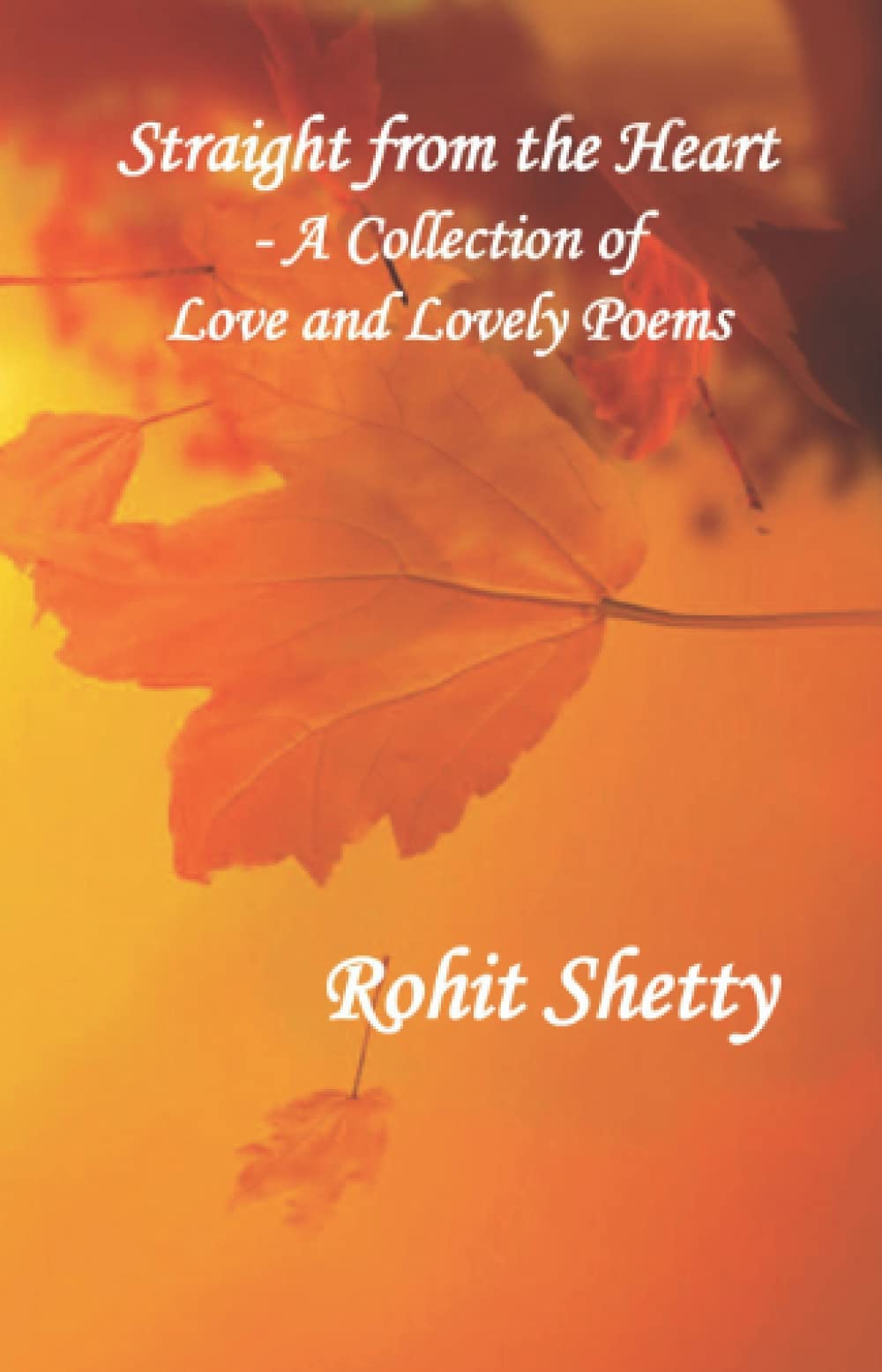 Straight from the Heart  A Collection of Love & Lovely Poems