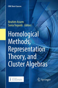Homological Methods Representation Theory And Cluster Algebras (Pb 2018) (CRM Short Courses)