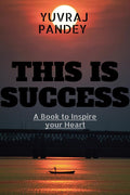 THIS IS SUCCESS : A Book to Inspire your Heart