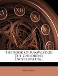 The Book Of Knowledge: The Childrens Encyclopaedia...