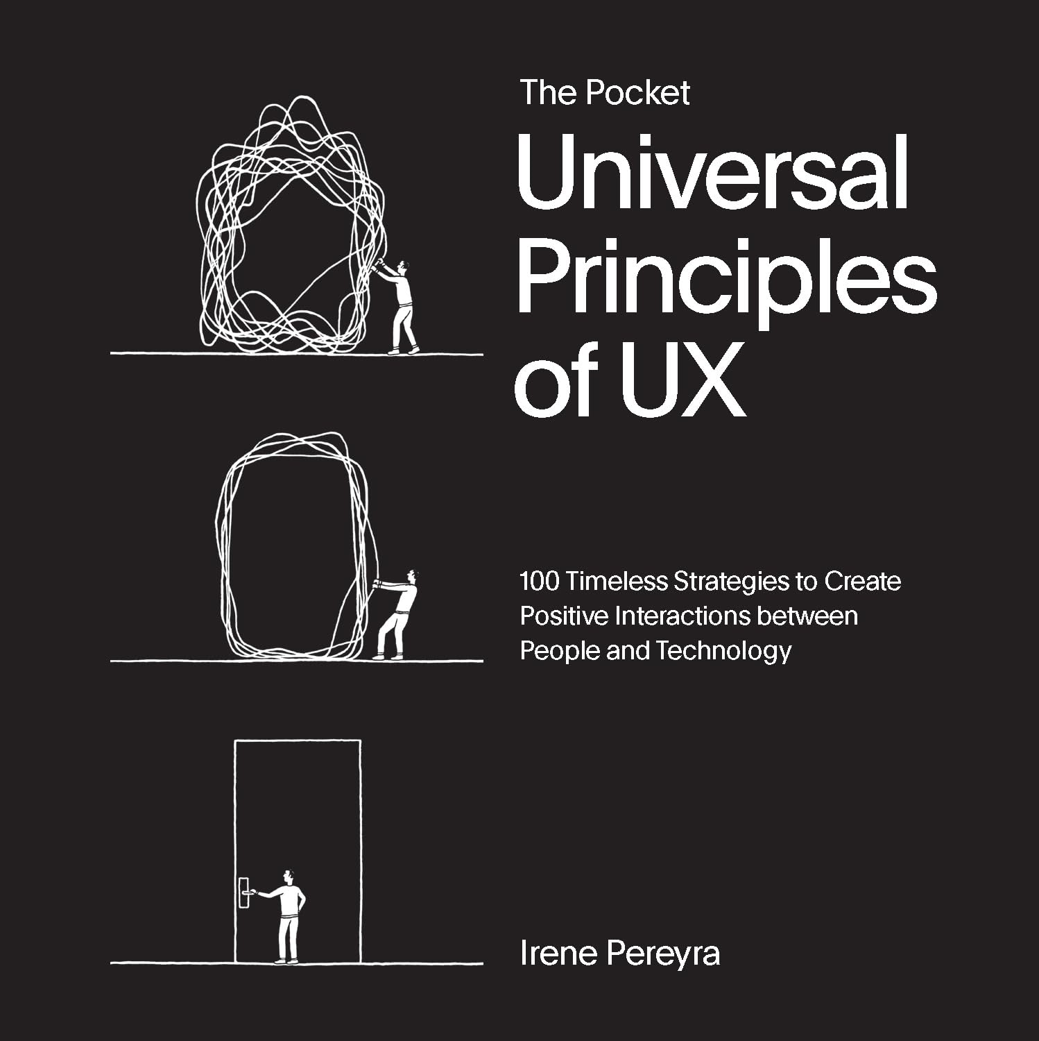 The Pocket Universal Principles of UX: 100 Timeless Strategies to Create Positive Interactions between People and Technology (Ro