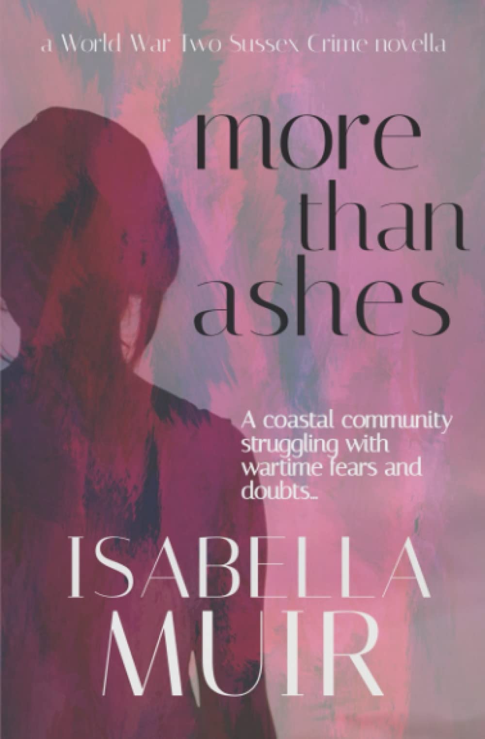 MORE THAN ASHES: A tale of truth and lies: 2 (Sussex Crime Novella)