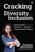 Cracking the Code of Diversity and Inclusion : A practical guide to leverage diversity and inclusion for organizational excellen