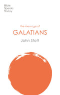 The Message of Galatians: Only One Way (The Bible Speaks Today New Testament) (The Bible Speaks Today New Testament, 10)