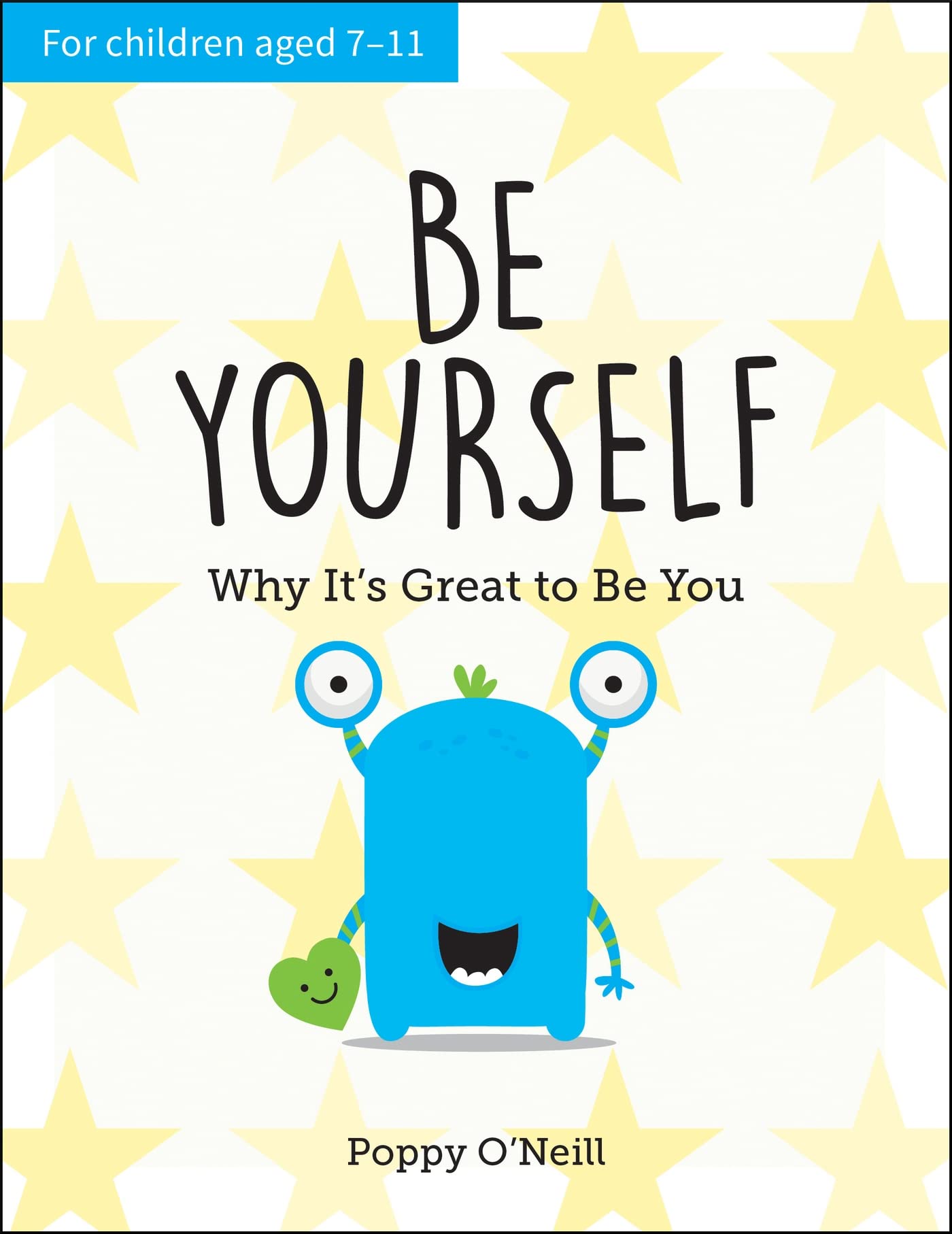 Be Yourself: Why Its Great to be You: A Childs Guide to Embracing Individuality