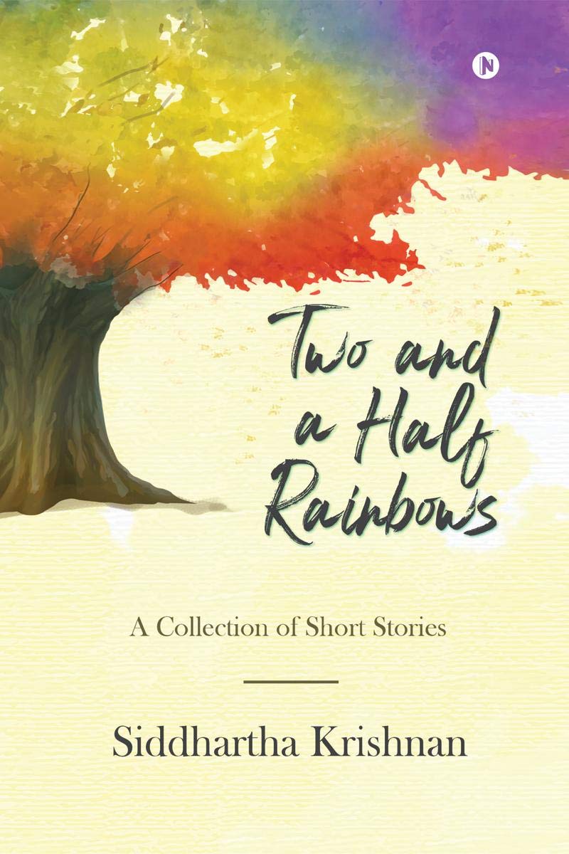 Two And A Half Rainbows : A Collection Of Short Stories