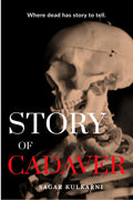 Story Of Cadaver : Where Dead Has A Story To Tell.