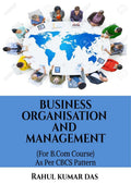 BUSINESS ORGANISATION AND MANAGEMENT : (For B.Com Course) As Per CBCS Syllabus
