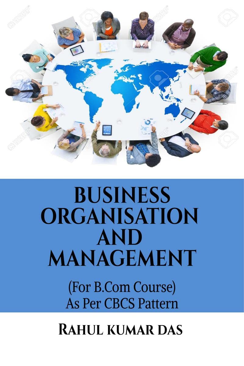 BUSINESS ORGANISATION AND MANAGEMENT : (For B.Com Course) As Per CBCS Syllabus