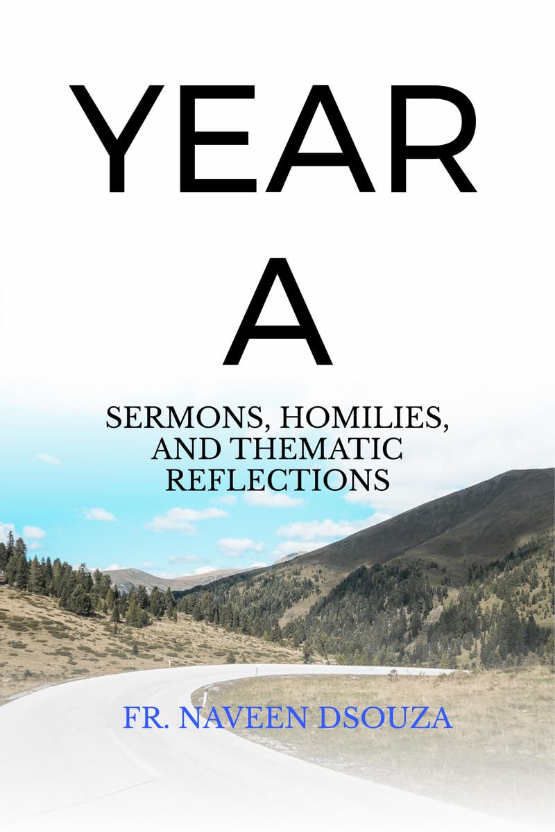 YEAR A: SERMONS, HOMILIES, AND THEMATIC REFLECTIONS