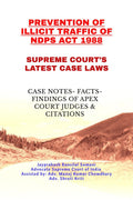 PREVENTION OF ILLICIT TRAFFIC OF NDPS ACT 1988 SUPREME COURTS LATEST CASE LAWS: CASE NOTES FACTS FINDINGS OF APEX COURT JUDGE