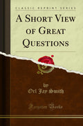 A Short View Of Great Questions (Classic Reprint)