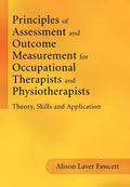 Principles of Assessment and Outcome Measurement for Occupational Therapists and Physiotherapists: Theory, Skills and Applicatio