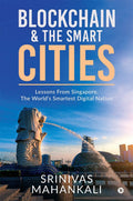 Blockchain & The Smart Cities : Lessons From Singapore, The WorldS Smartest Digital Nation