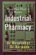 Industrial Pharmacy : From Pilot Plant to Market