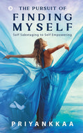 The Pursuit of Finding Myself : Self Sabotaging to Self Empowering