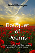 Bouquet of Poems : An anthology of poems on youth & world peace.