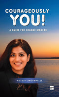 Courageously You!  A Guide For Change Makers