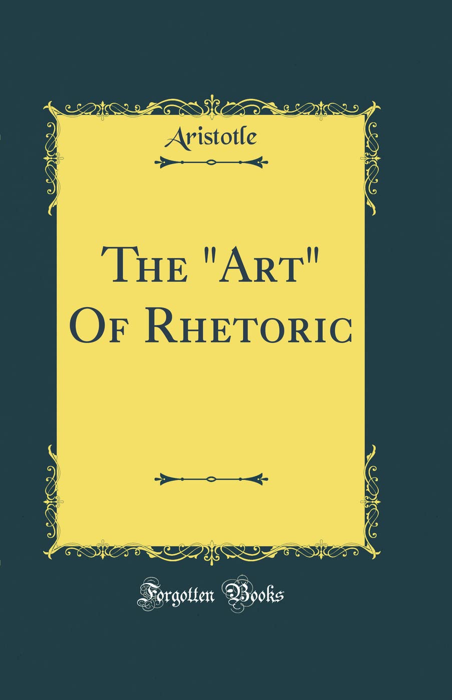 The Art Of Rhetoric (Classic Reprint)