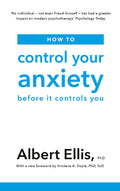 How To Control Your Anxiety: Before It Controls You