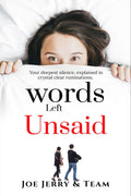 Words  Left Unsaid : From The Expressive Minds To Soothing Hearts.