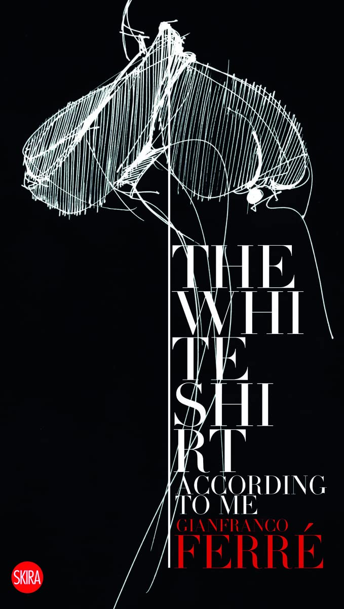 The White Shirt According to Me: Gianfranco Ferre