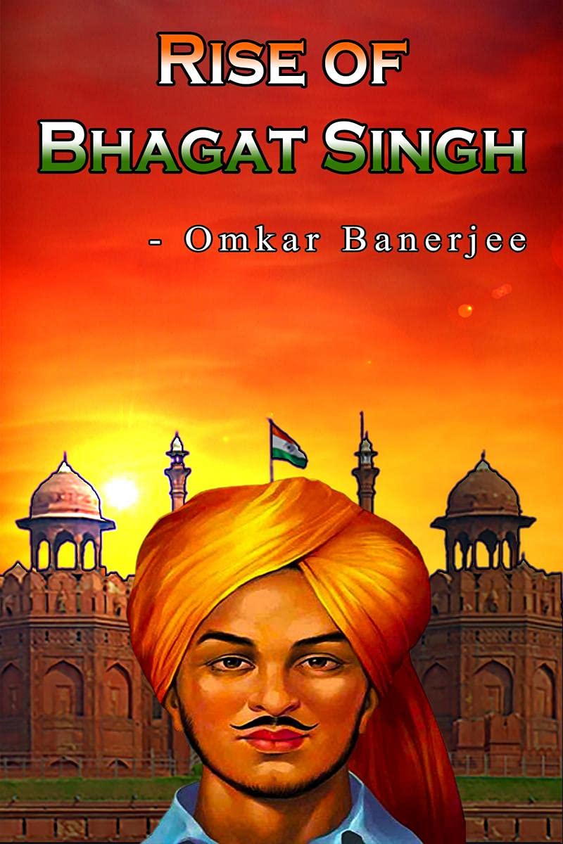 Rise Of Bhagat Singh