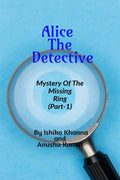 Alice The Detective : Mystery of the Missing Ring (Part1)
