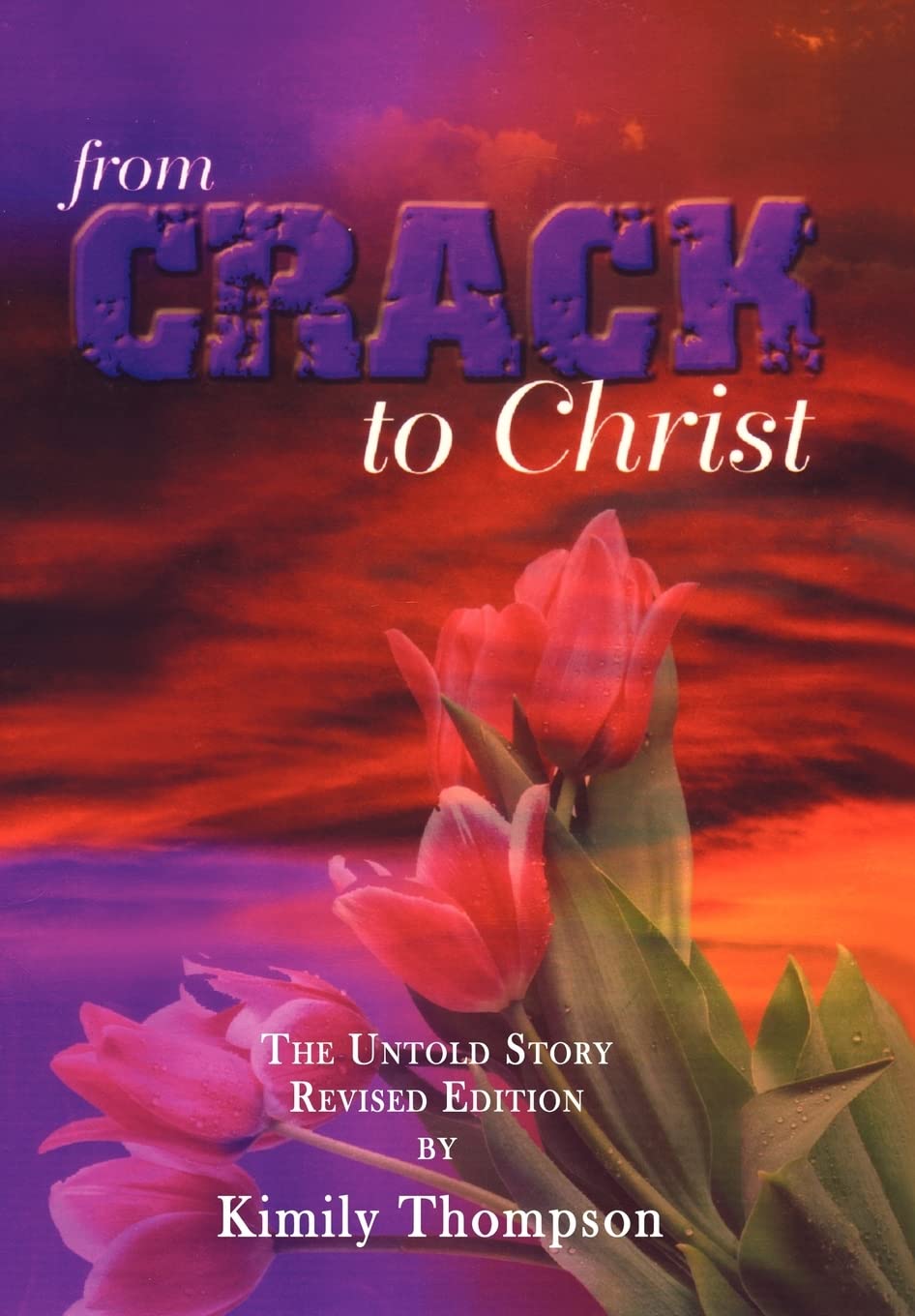 From Crack To Christ: The Untold Revised Edition