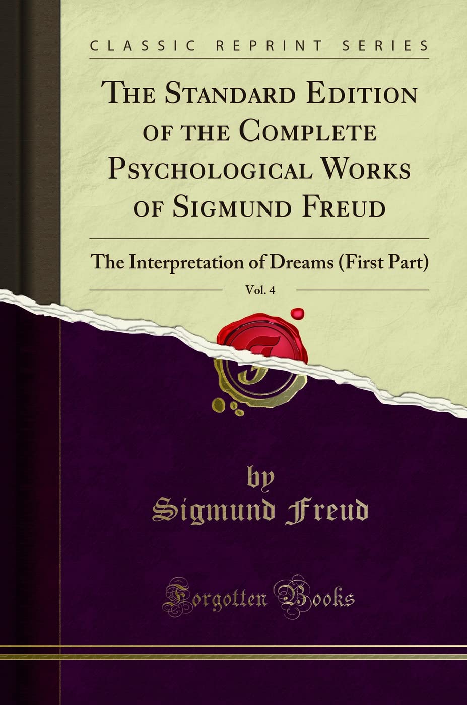 The Standard Edition of the Complete Psychological Works of Sigmund Freud, Vol. 4: The Interpretation of Dreams (First Part) (Cl