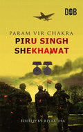 Param Veer Chakra: Piru Singh Shekhawat